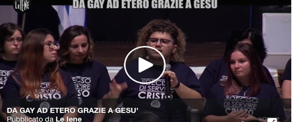 «Da gay a etero grazie a Gesù»: il video delle “Iene” scatena un putiferio (video)