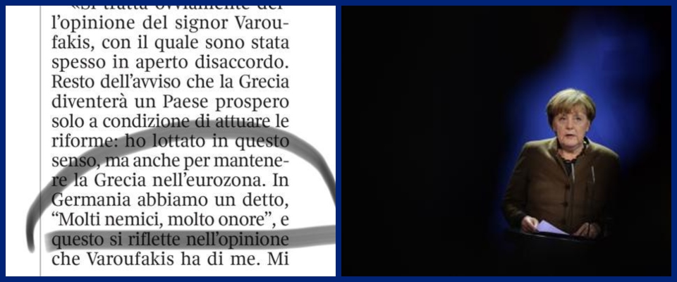 “Molti nemici, molto onore”: se lo dice la Merkel al Corriere va bene