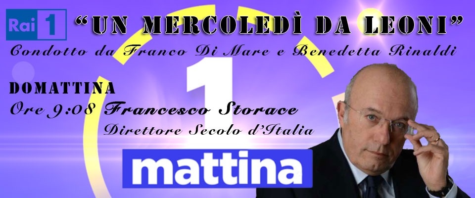 Domani il direttore del Secolo, Francesco Storace, parteciperà a “Uno Mattina”