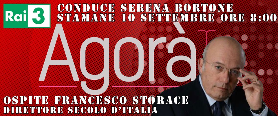 Stamane alle 8 Storace ad Agorà su RaiTre. Riflettori su governo ed economia