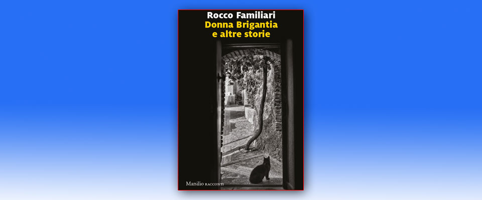 Il nuovo volume di racconti di Rocco Familiari, “Donna Brigantia e altre storie”