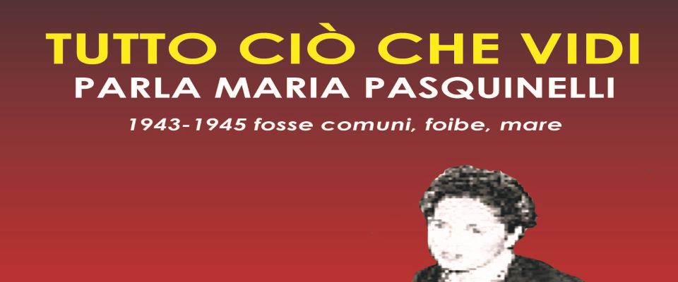 Maria Pasquinelli, la patriota che voleva vendicare gli istriani. Un libro ne propone ora le memorie