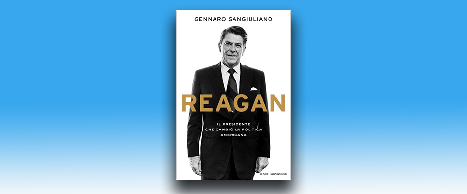 Reagan, il modernizzatore della politica americana: la biografia di Gennaro Sangiuliano