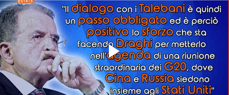 Dialogare con i Talebani? Prodi dice le stesse sciocchezze di Conte e i grillini se ne vantano (video)