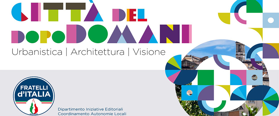 Il progetto “Città del Dopodomani”: una riflessione da destra sulla “rivolta” della buona architettura