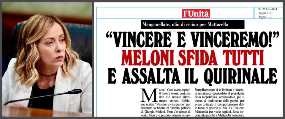 L’Unità ha le visioni. Meloni come il Mussolini del giugno 1940: “Vincere e vinceremo!”