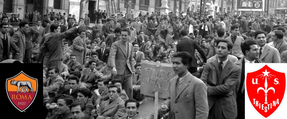 La Roma in divisa tricolore e l’italianità di Trieste: il calcio e la patria italiana