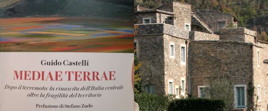 “Mediae terrae” di Guido Castelli: dal terremoto alla rinascita. Con la via italiana al centro